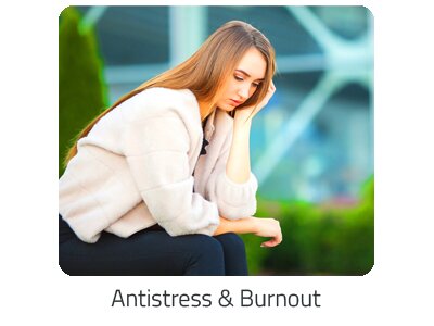 Reiseideen - Antistress & Burnout Reise buchen